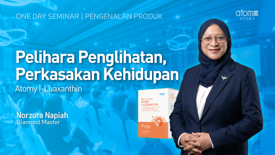 Pelihara Penglihatan Perkasakan Kehidupan | Atomy I-Luaxanthin | Norzura Napiah DM (MYS)