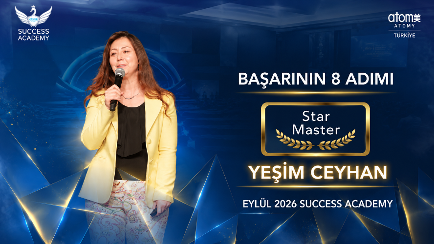 Atomy Star Master - Yeşim Ceyhan - Başarının 8 Adımı - Eyl&uuml;l 2026 Success Academy