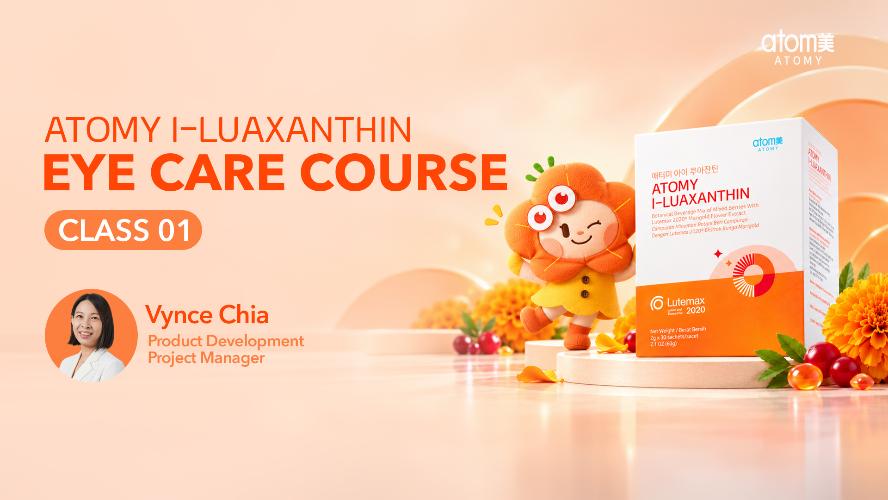 Atomy Product Masterclass | Atomy I-Luaxanthin  Eye Care Course | Class 01 | Vynce Chia (CHN)